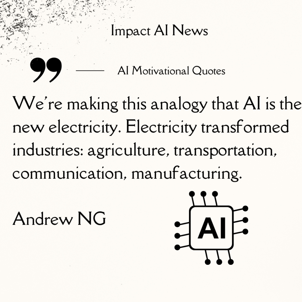 We're making this analogy that AI is the new electricity. Electricity transformed industries: agriculture, transportation, communication, manufacturing.

