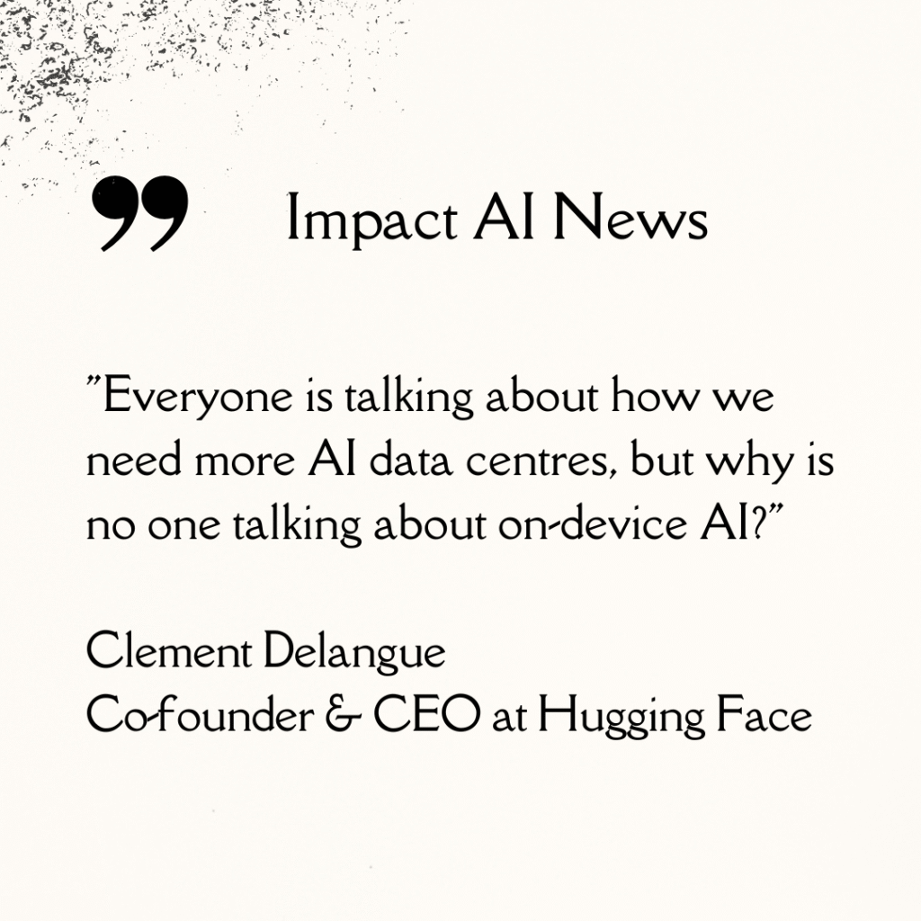 "Everyone is talking about how we need more AI data centres, but why is no one talking about on-device AI?"